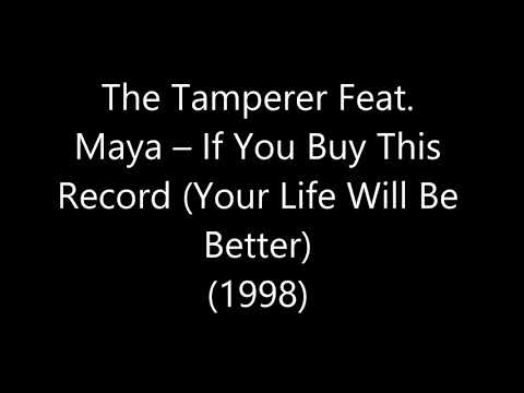 The tamperer feat Maya If You Buy This Record (Your Life Will Be Better) (1998)