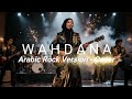 WAHDANA ARABIC ROCK VERSION THE BEST ARANSEMEN