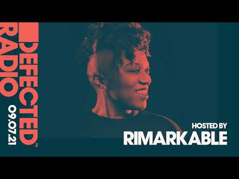 Defected Radio Show hosted by Rimarkable - 09.07.21