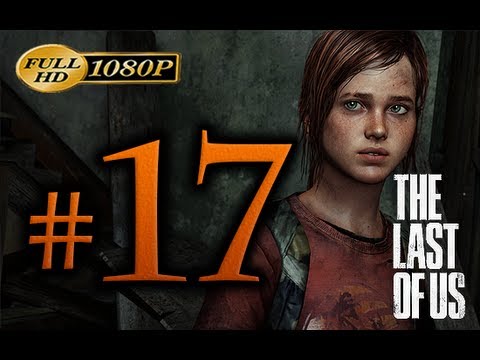 The Last Of Us - Walkthrough Part 17 [1080p HD] - No Commentary