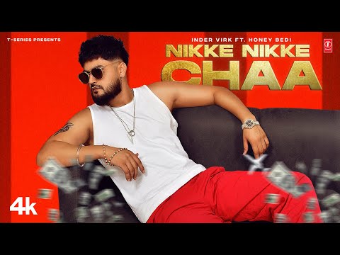 NIKKE NIKKE CHAA (Official Video) | Inder Virk, Honey Bedi | Latest Punjabi Songs 2023