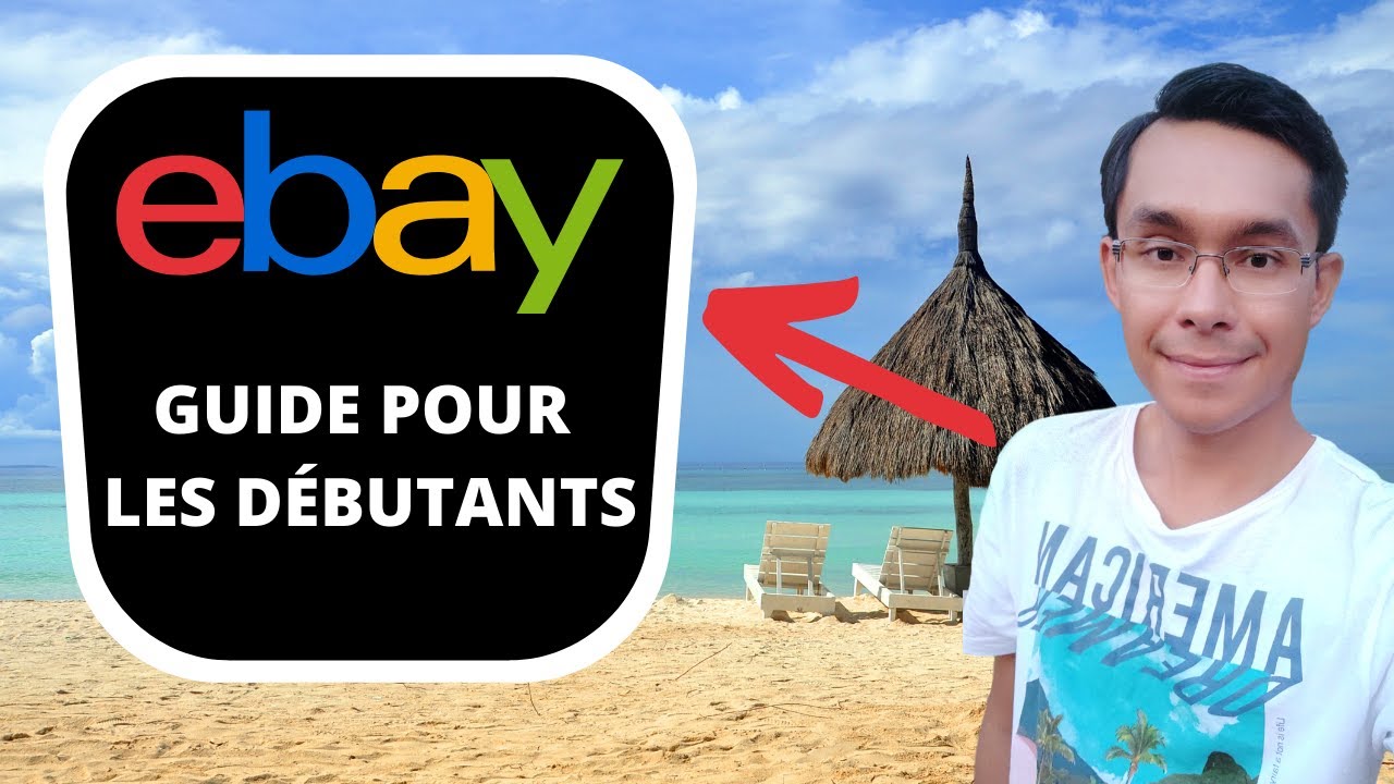 Vendre sur eBay: se lancer en 20 minutes [Guide pour les débutants VERSION 2021]