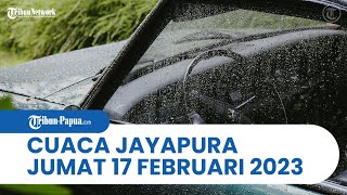 Cuaca Kota Jayapura Jumat, 17 Februari 2023: Abepura hingga Muara Tami Diguyur Hujan Sedang
