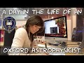 A day in the life of an Astrophysicist at Oxford University