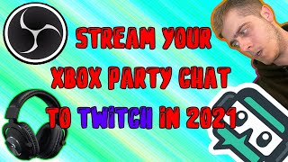 How to stream your Xbox Party Chat on Twitch using OBS/SLOBS (2021/2022)
