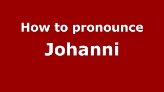 How to pronounce Johanni