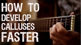 Simple Tricks to Develop Calluses Faster for 