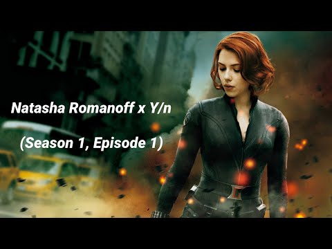 Natasha Romanoff x Y/n (Season 1, Episode 1)