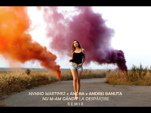 Nynno Martinez ❌ @Andra ❌ @AndreiBanuta. - Nu m-am gândit la despărțire │ REMIX