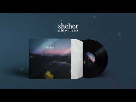 Abhijay Sharma - sheher (Official Audio)