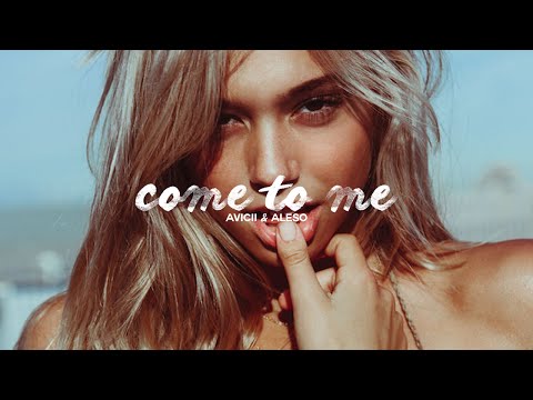 Come to Me - Avicii & Alesso X Jay Alvarrez (Music Video)