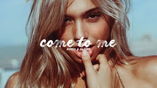 Come to Me - Avicii &amp; Alesso X Jay Alvarrez (Music Video)