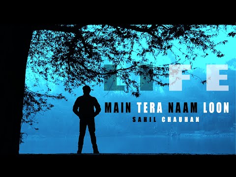 Sahil Chauhan Main Tera Naam Loon - Original Songs 