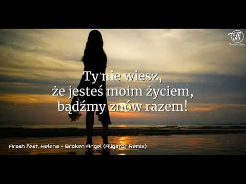 Arash feat. Helena - Broken Angel (Aligator Remix) Lyrics Polskie tłumaczenie tekst 🇵🇱