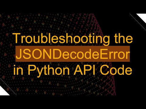 Troubleshooting The Jsondecodeerror In Python Api Code