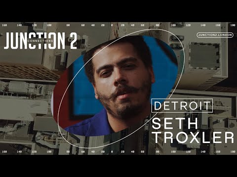 Seth Troxler - Live from Detroit - Junction 2: Connections