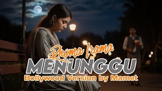 Download lagu Menunggu - Rhoma Irama [Bollywood Version by Mamet] mp3