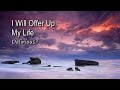 I Will Offer Up My Life - Delirious? [with lyrics]