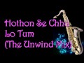 136 Hothon Se Chhu Lo Tum The Unwind Mix Instrumental The Most Melodious Saxophone Cover Ever