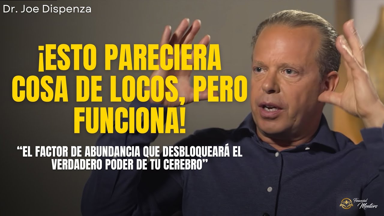 Dr. Joe Dispenza: ¡Actúa como una PERSONA ABUNDANTE y todo lo que anhelas empezará a suceder!