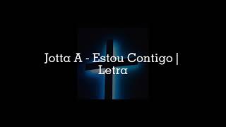 Jotta A - Estou Contigo | Letra