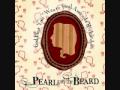 Oh, Death! - Pearl and the Beard 