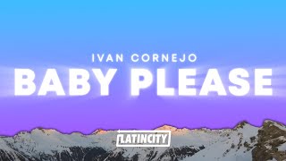 Ivan Cornejo – Baby Please (Letra)