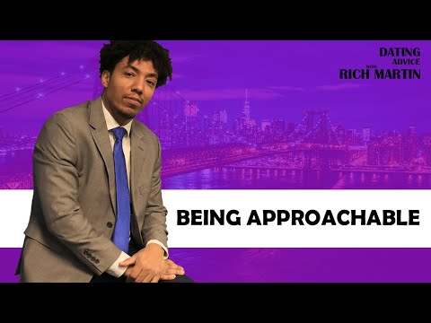 Making yourself approachable - Dating Advice with Rich Martin