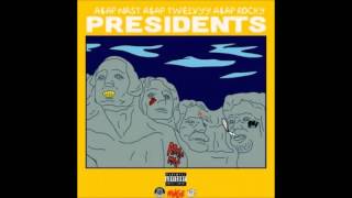 ASAP Rocky ft  ASAP Nast &amp; ASAP Twelvyy   Presidents