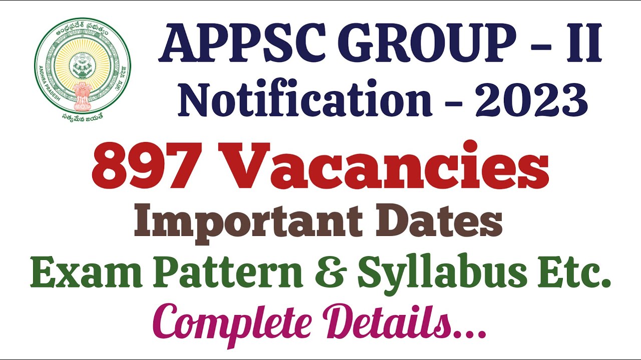 APPSC 2023 | 897 గ్రూప్-II పోస్టుల నోటిఫికేషన్ విడుదల Vacancies, Exam Pattern & Syllabus Etc