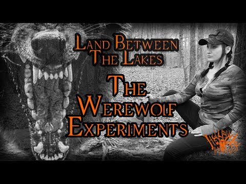 Land Between The Lakes: The Werewolf Experiments - Dogman Bigfoot Cryptids Cryptozoology