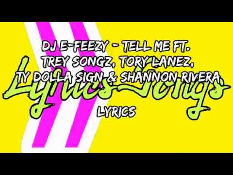 DJ E-Feezy - TELL ME ft. Trey Songz, Tory Lanez, Ty Dolla Sign & Shannon Rivera Lyrics