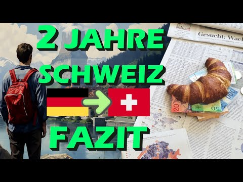 Von Deutschland in die Schweiz ausgewandert : mein Fazit nach 2 Jahren #auswandern #schweiz