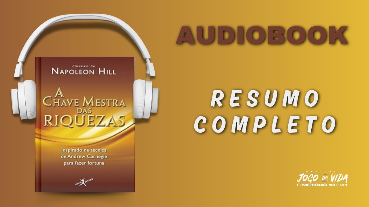 A Chave Mestra Das Riquezas | Napoleon Hill | RESUMO COMPLETO