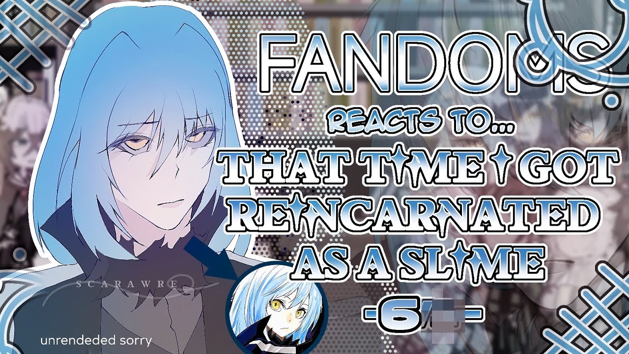 Fandoms react to "That Time I got Reincarnated As A Slime" 6/6 - Fandom 17/17 - 2X SPEED - Scarawre