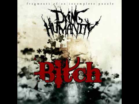 Dying Humanity - Bitch