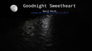 Goodnight Sweetheart by David Kersh