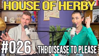 The Disease to Please | Herby House Podcast | EP 026