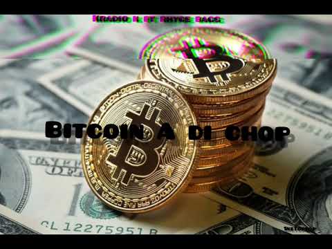 Bitcoin a di chop- kraziik ft rhyce bagg  (official audio)
