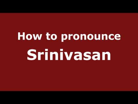 How to Pronounce Srinivasan - PronounceNames.com