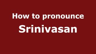 How to pronounce Srinivasan