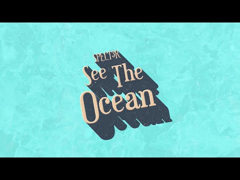SPECT3R - See The Ocean (Official Lyric Video)