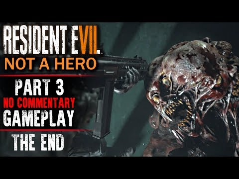 Resident Evil 7: Not A Hero (DLC) Gameplay - Part 3 THE END (No Commentary)