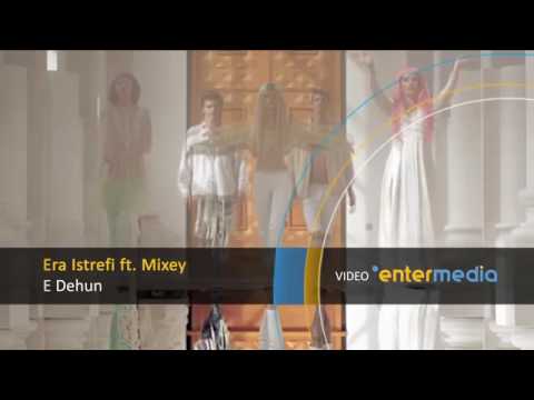 Era Istrefi  (ft. Mixey)/E dehun/offcial video