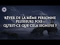 💫 RÊVER DE LA MÊME PERSONNE : Signification et interprétation des rêves 👤