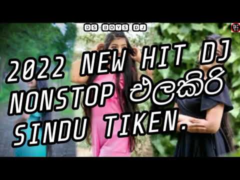 2022 New Hit Dj DJ NONSTOP ELAKIRI SINDU TIKEN DJ NONSTOP. DS BOYS DJ .