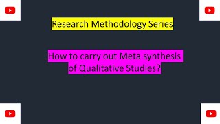 How to carry out Meta synthesis of Qualitative Studies