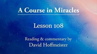 Download lagu ACIM Lessons -108 'To give and to receive are one in truth'  David Hoffmeister -A Course in Miracles mp3