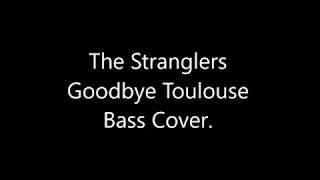 The Stranglers Goodbye Toulouse Bass Cover.