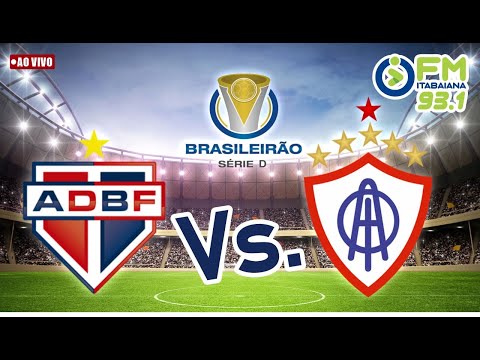 BAHIA DE FEIRA X ITABAIANA  | CAMPEONATO BRASILEIRO SERIE D